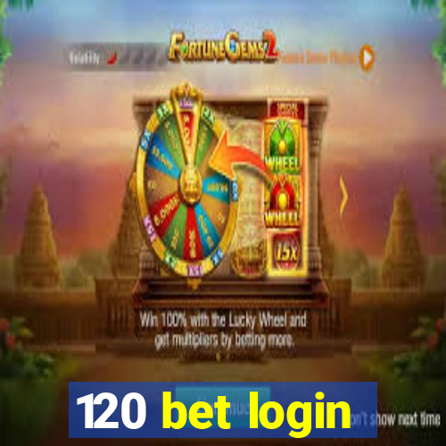 120 bet login